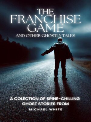 cover image of The Franchise Game and Other Ghostly Tales